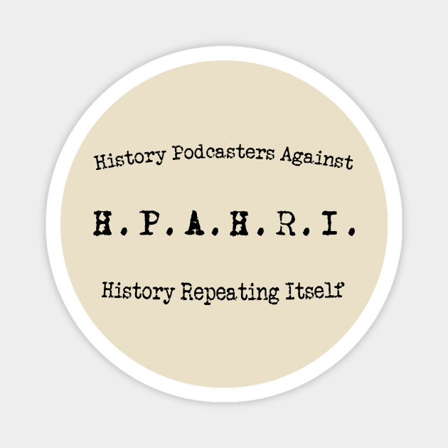 History Podcasters Against History Repeating Itself (Curved) Magnet by ZanyPast